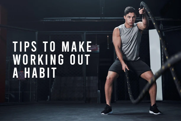 Tips To Make Working Out A Habit