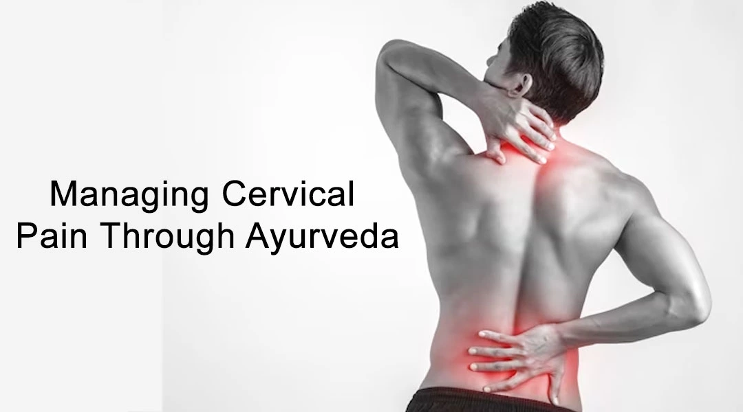 Managing Cervical Pain through Ayurveda
