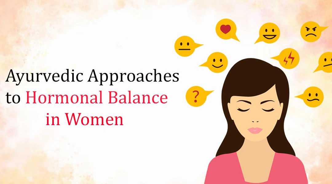 Ayurvedic Approaches to Hormonal Balance in Women