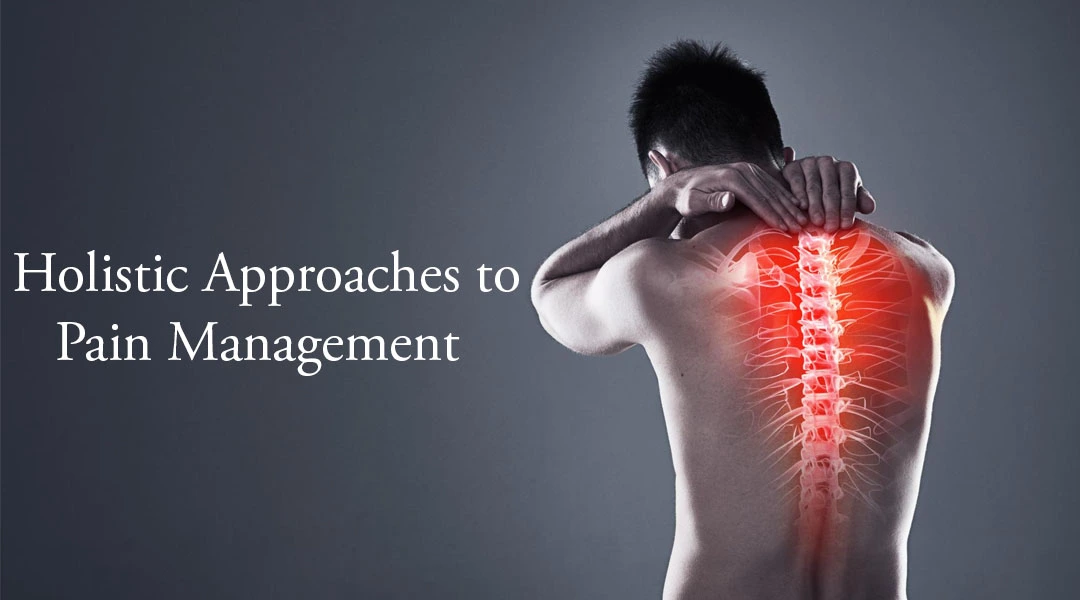 Holistic Approaches to Pain Management