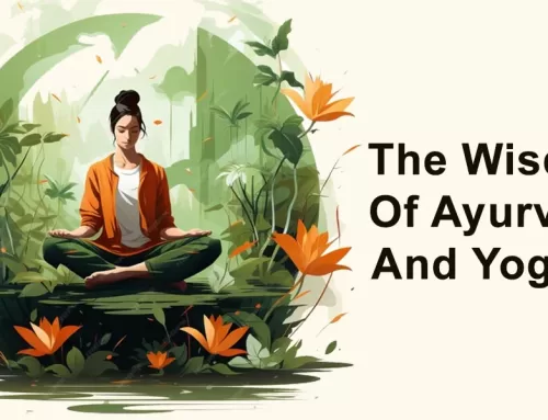 The Wisdom Of Ayurveda And Yoga