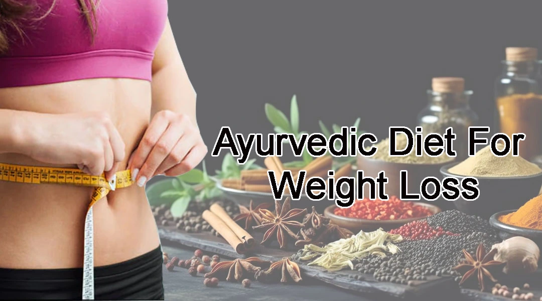 Ayurvedic diet for weight loss